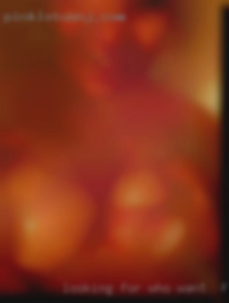 Looking who want to fuck for casual fun, possible FWB.